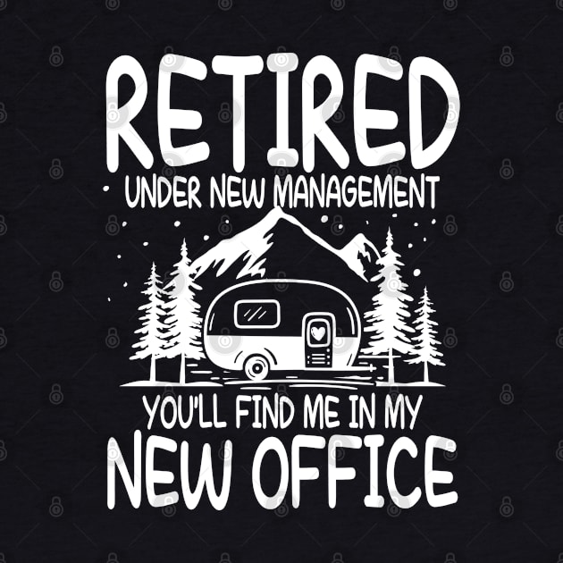 Retired Under New Management You'll Find Me In My New Office by AngelBeez29